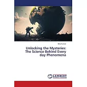 Unlocking the Mysteries: The Science Behind Every day Phenomena