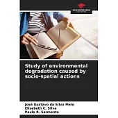 Study of environmental degradation caused by socio-spatial actions