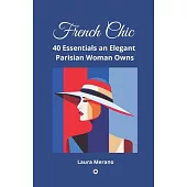 French Chic: 40 Essentials an Elegant Parisian Woman Owns. Fashion Book about How to Dress Your Best. Classic Elegance. Illustrated