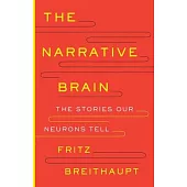 The Narrative Brain: The Stories Our Neurons Tell