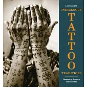 Indigenous Tattoo Traditions: Humanity Through Skin and Ink