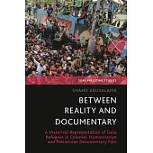 Between Reality and Documentary: A Historical Representation of Gaza Refugees in Colonial, Humanitarian and Palestinian Documentary Film