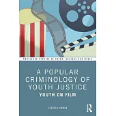 A Popular Criminology of Youth Justice: Youth on Film