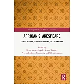 African Shakespeare: Subversions, Appropriations, Negotiations