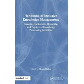 Handbook of Inclusive Knowledge Management: Ensuring Inclusivity, Diversity, and Equity Knowledge in Processing Activities