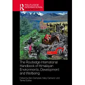 The Routledge International Handbook of Himalayan Environments, Development and Wellbeing