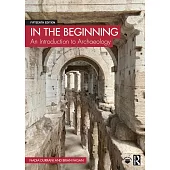 In the Beginning: An Introduction to Archaeology