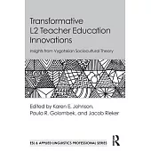 Transformative L2 Teacher Education Innovations: Insights from Vygotskian Sociocultural Theory