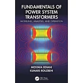 Fundamentals of Power System Transformers: Modeling, Analysis, and Operation