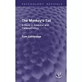 The Monkey’s Tail: A Study in Evolution and Parapsychology