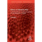 Ethics of Industrial Man: An Empirical Study of Religious Awareness and the Experience of Society