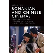 Romanian and Chinese Cinemas: Socialist Affect and Cultural Politics from Maoism to the New Waves