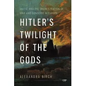 Hitler’s Twilight of the Gods: Music and the Orchestration of War and Genocide in Europe