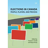 Elections in Canada: People, Players, and Processes
