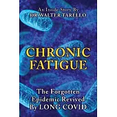 Chronic Fatigue: The Forgot Epidemic revived by LONG COVID