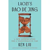 Laozi’s DAO de Jing: A New Interpretation for a Transformative Time