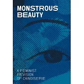 Monstrous Beauty: A Feminist Revision of Chioiserie
