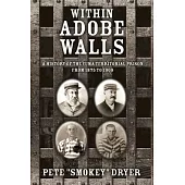 Within Adobe Walls: A history of the Yuma Territorial Prison from 1875 to 1909