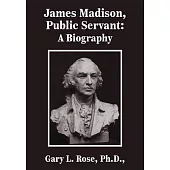 James Madison, Public Servant: A Biography