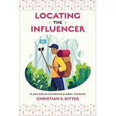 Locating the Influencer: Place and Platform in Global Tourism