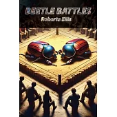 Beetle Battles: The. SecretWorld of Competitive Insect Fighting