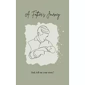 A Father’s Journey (hardback): Dad, tell me your story?