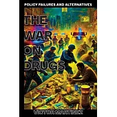 The War on Drugs: Policy Failures and Alternatives