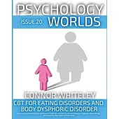 Issue 20: CBT For Eating Disorders and Body Dysphoric Disorder A Clinical Psychology Introduction For Cognitive Behavioural Ther