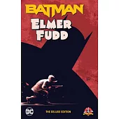 Batman/Elmer Fudd: The Deluxe Edition