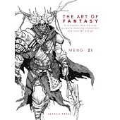 The Art of Fantasy: A Complete Step-By-Step Guide to Drawing Characters and Concept Design