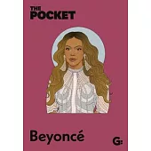 The Pocket Beyoncé: The Inside Scoop on the Bestselling Artist’s Life and Career.