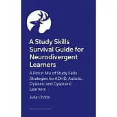 A Study Skills Survival Guide for Neurodivergent Learners: A Pick N Mix of Study Skills Strategies for Adhd, Autistic, Dyslexic and Dyspraxic Learners
