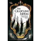 The Crawling Moon: Queer Tales of Inescapable Dread