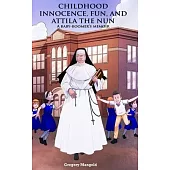 Childhood Innocence, Fun, and Attila the Nun