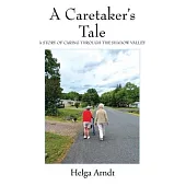 A Caretaker’s Tale: A Story of Caring Through the Shadow Valley