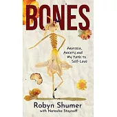 Bones: Anorexia, Anxiety and My Path to Self-Love