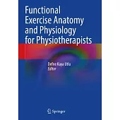 Functional Exercise Anatomy and Physiology for Physiotherapists