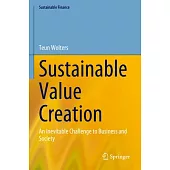 Sustainable Value Creation: An Inevitable Challenge to Business and Society