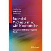 Embedded Machine Learning with Microcontrollers: Applications on Stm32 Development Boards