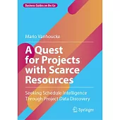 A Quest for Projects with Scarce Resources: Seeking Schedule Intelligence Through Project Data Discovery