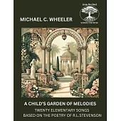 A Child’s Garden of Melodies: Twenty Elementary Songs Based on the Poetry of R. L. Stevenson