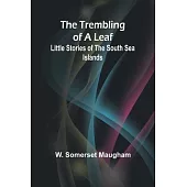 The Trembling of a Leaf: Little Stories of the South Sea Islands