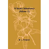 A Secret Inheritance (Volume 1)