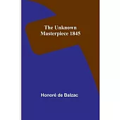 The Unknown Masterpiece 1845