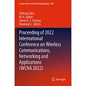 Proceeding of 2022 International Conference on Wireless Communications, Networking and Applications (Wcna 2022)