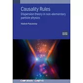 Causality Rules: Dispersion Theory in Non-Elementary Particle Physics