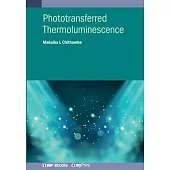 Phototransferred Thermoluminescence