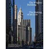 The Wrigley Building: The Making of an Icon