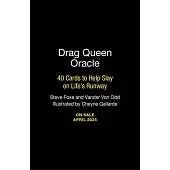 Drag Queen Oracle: 40 Cards to Help Slay on Life’s Runway