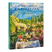 At the Table of La Fortezza: The Enchantment of Tuscan Cooking from the Lunigiana Region